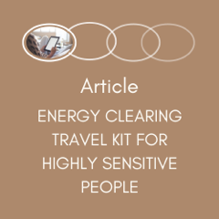 Energy clearing travel kit for highly sensitive people