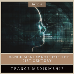 Trance Mediumship for the 21st Century