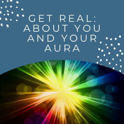 Get Real - About You and Your Aura - eBook Download (E-PUB Version)